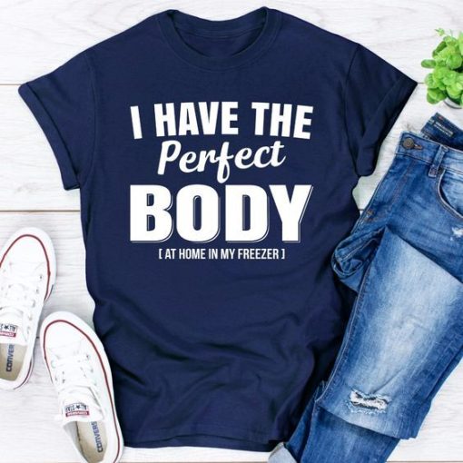 I Have The Perfect Body T-Shirt AL21JN2