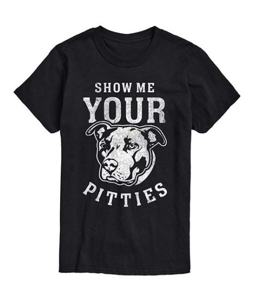 Show Me Your Pitties T-Shirt AL29JN2