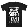 Sorry I Can't I'm An Inside Cat T-Shirt AL11JN2