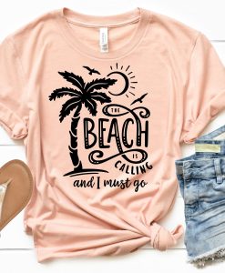 Beach Is Calling And I Must Go T-Shirt AL17JL2