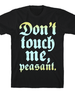 Don't Touch Me Peasant T-Shirt AL21JL2