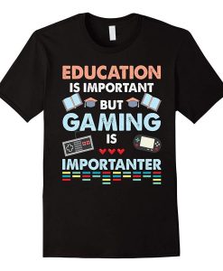 Education Is Important But Gaming T-Shirt AL15JL2