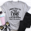 I Was Told To Check My Attitude T-Shirt AL23JL2