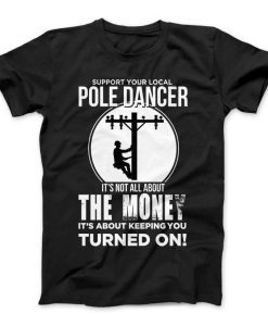 Lineman Pole Dancer Funny T-Shirt AL13JL2