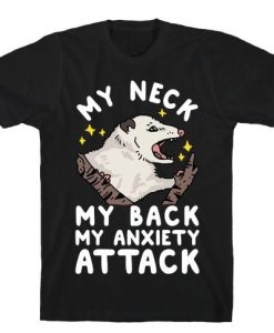 My Neck My Back My Anxiety Attack Opossum T-Shirt AL21JL2
