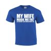 My Wife Made Me Fat T-Shirt AL13JL2