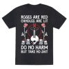 Rose Are Red Candles Are Lit Do No Harm But Take No Shit T-Shirt AL29JL2