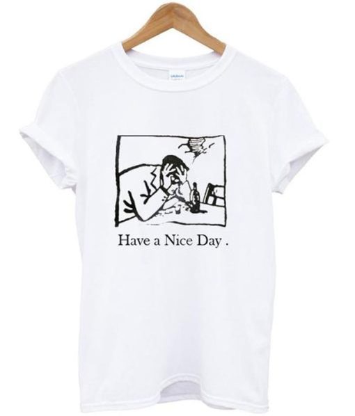 Have A Nice Day T-Shirt AL28AG2