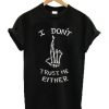 I Don't Trust Me Either Skeleton T-Shirt AL22AG2