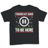 I Paused My Game To Be Here T-Shirt AL16AG2