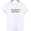 The Right To Open Arms T-Shirt AL26AG2