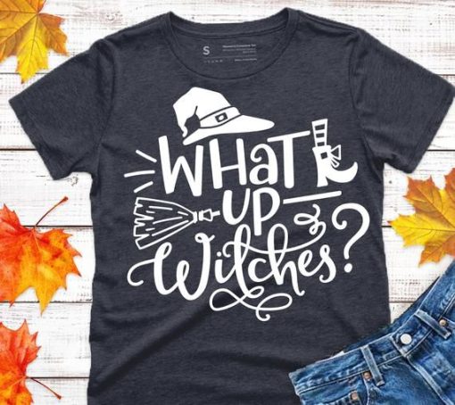 What Up Witches T-Shirt AL4AG2