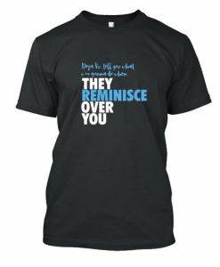 Reminisce Over You T-shirt