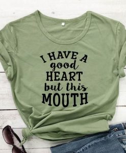 Good Heart But This Mouth T-Shirt AL