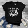 I’m Too Old For This Boo Sheet Funny Ghost Halloween T-Shirt AL