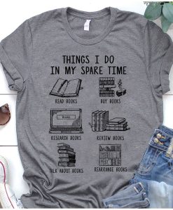 Things I Do In My Spare Time Funny Bookaholic Reading Lovers T Shirt AL