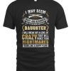 I May Seem Quiet And Reserved But If You Mess With My Daughter T-Shirt AL