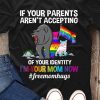 LGBT If Your Parents Aren t Accepting T-Shirt AL