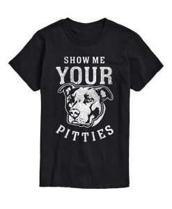 Show Me Your Pitties T-Shirt AL