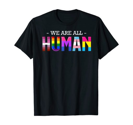 We Are All Human Lgbt Gay Rights Pride Parade Ally T-Shirt AL