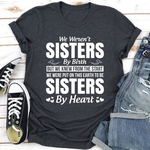 We Weren't Sisters By Birth T-Shirt AL