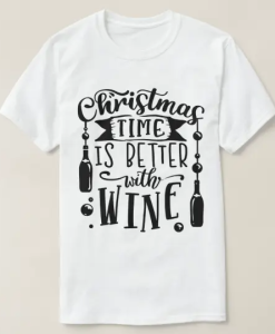 christmas time is better with wine T-Shirt AL