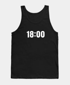 18-00 Time 24 Hours 6pm Tank Top