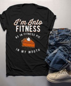 Funny Pie Thanksgiving Into Fitness Pie In Mouth Workout T-Shirt AL