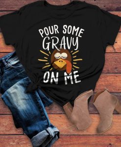 Funny Thanksgiving Pour Gravy On Me Turkey Graphic T-Shirt AL