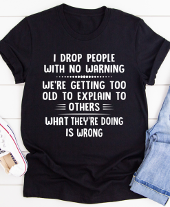 I Drop People With No Warning T-Shirt AL