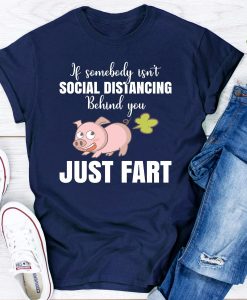 If Somebody Isn't Social Distancing Behind You T-Shirt AL