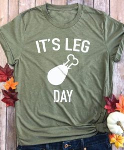 It's Leg Day Thanksgiving T-Shirt AL