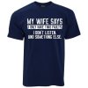 Mens My Wife Says I Don t Listen T-Shirt AL