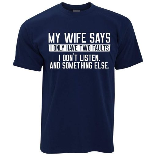 Mens My Wife Says I Don t Listen T-Shirt AL