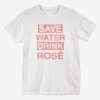 Save Water Drink Rose T-Shirt AL