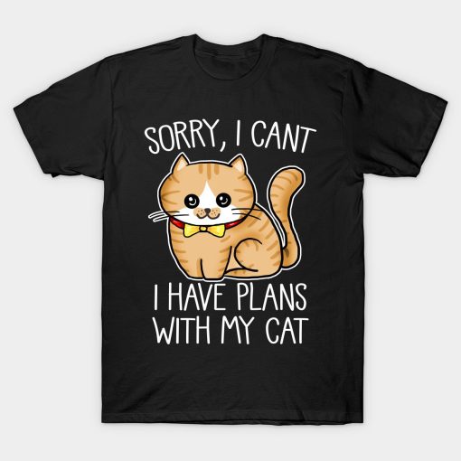 Sorry I Cant I Have Plans With My Cat T-Shirt AL