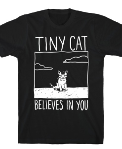 Tiny Cat Believes In You T-Shirt AL