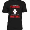 Teacher Mistake T-Shirt AL