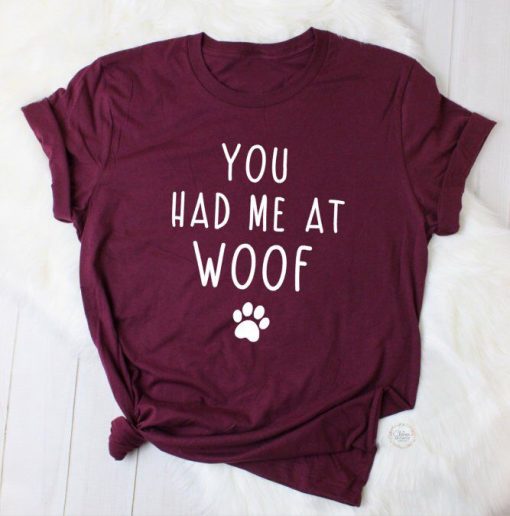 You Had Me At Woof T-Shirt AL