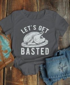 Let's Get Basted Turkey T-Shirt AL