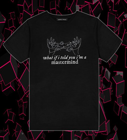 What If I Told You I am a Mastermind Taylor Swift T Shirt