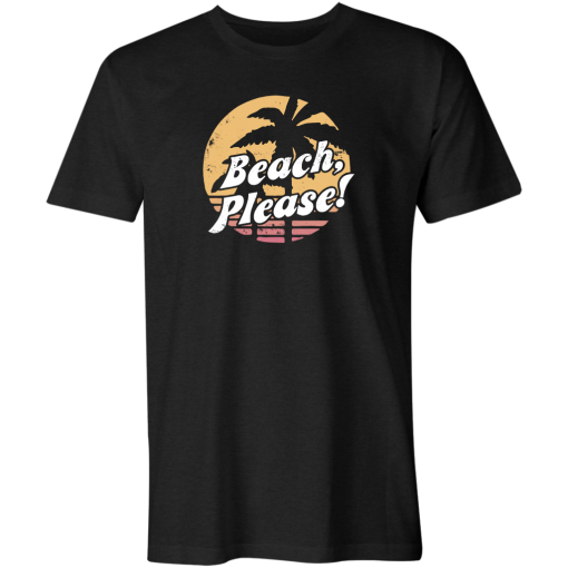 Beach Please! T Shirt AL