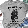 Cat lover i m not fat i m just so freaking sexy it overflows T-Shirt AL10J3