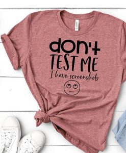 Don't test me I have screenshots T-Shirt AL