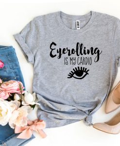 Eyerolling Is My Cardio T-Shirt AL