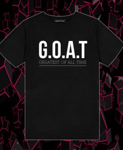 GOAT Greatest Of All Time T Shirt