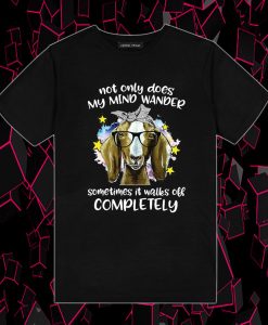 Goat Not Only Does My Mind Wander Sometimes It's Walks Off T Shirt