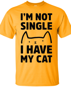 I Am Not Single! I Have My Cat T-Shirt AL10J3