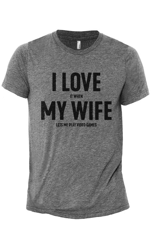 I Love It When My Wife Lets Me Play Video Games T-Shirt AL