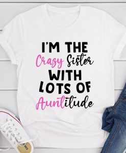 I'm The Crazy Sister T-Shirt AL